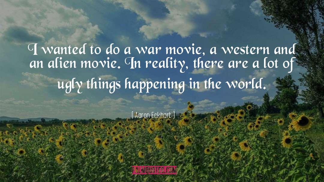 War Zone quotes by Aaron Eckhart