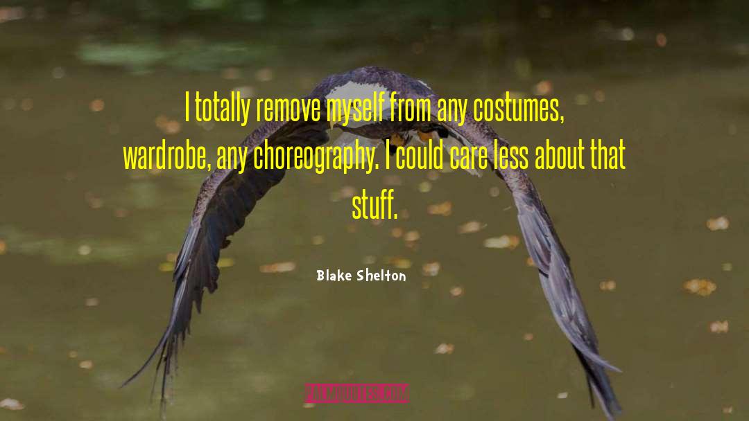 Wardrobe quotes by Blake Shelton