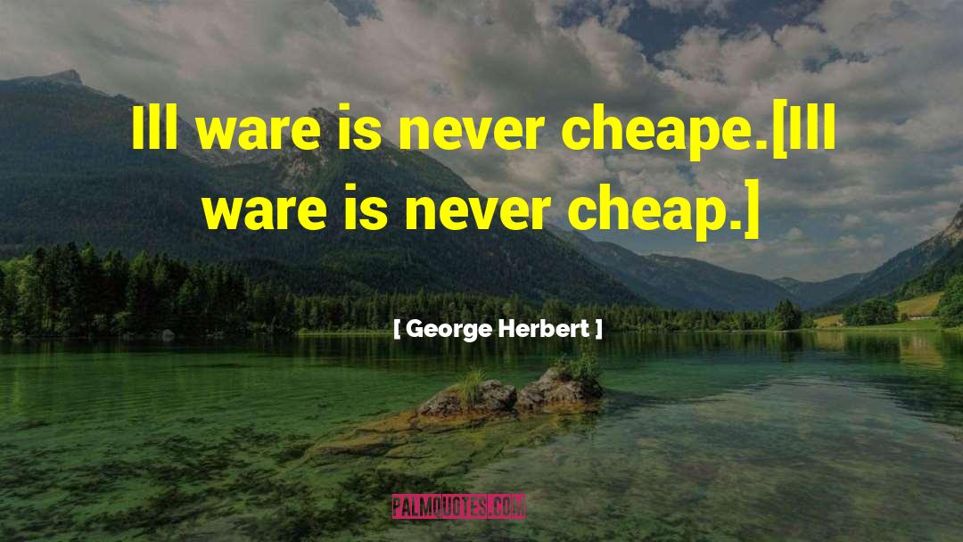 Ware Aard quotes by George Herbert