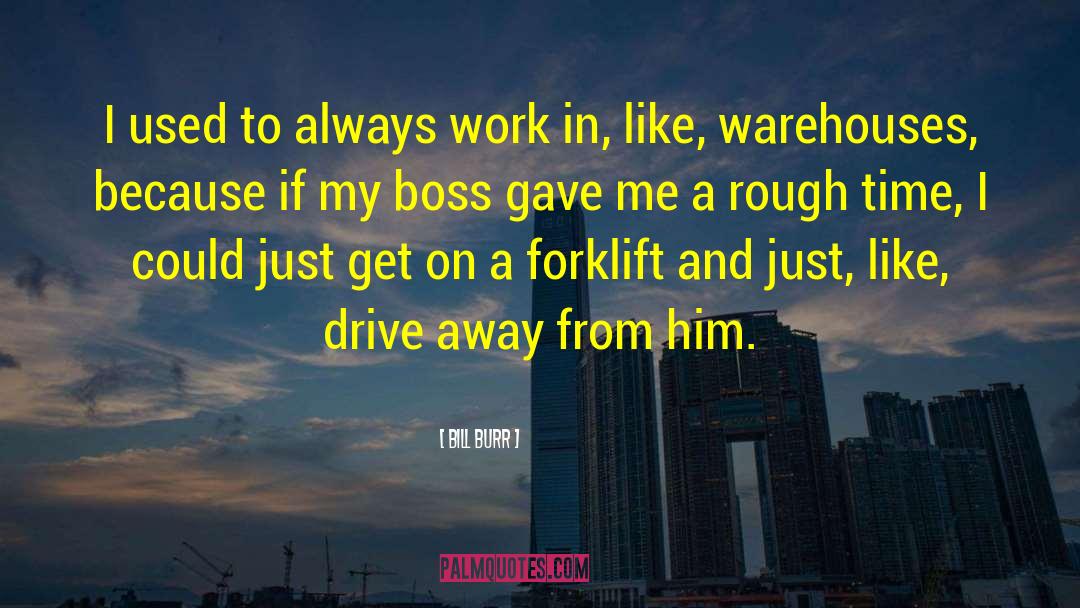 Warehouse quotes by Bill Burr