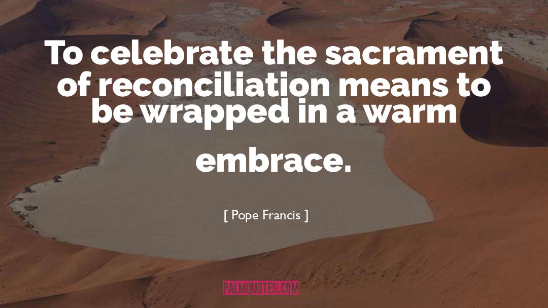 Warm Embrace quotes by Pope Francis