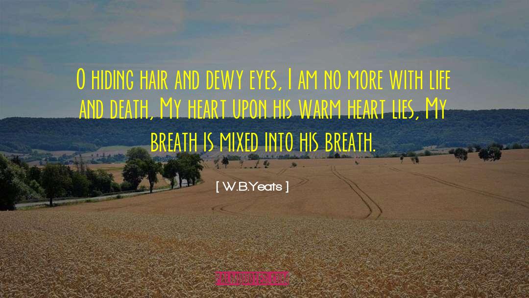 Warm Heart quotes by W.B.Yeats