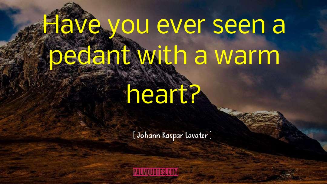 Warm Heart quotes by Johann Kaspar Lavater