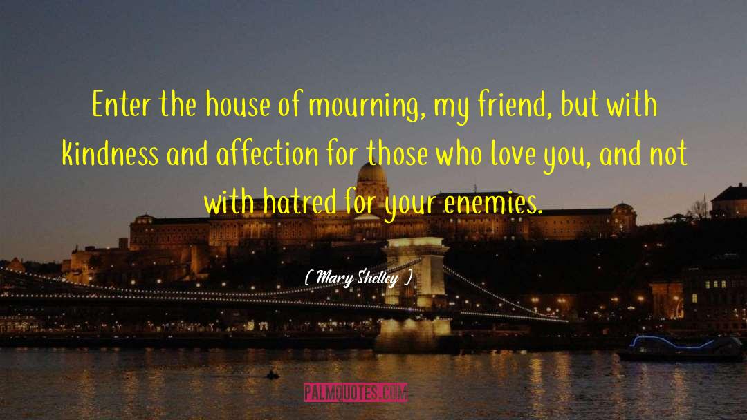 Warmth And Kindness quotes by Mary Shelley