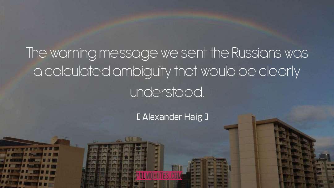 Warning quotes by Alexander Haig