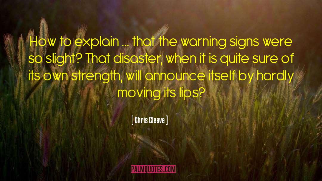 Warning Signs quotes by Chris Cleave