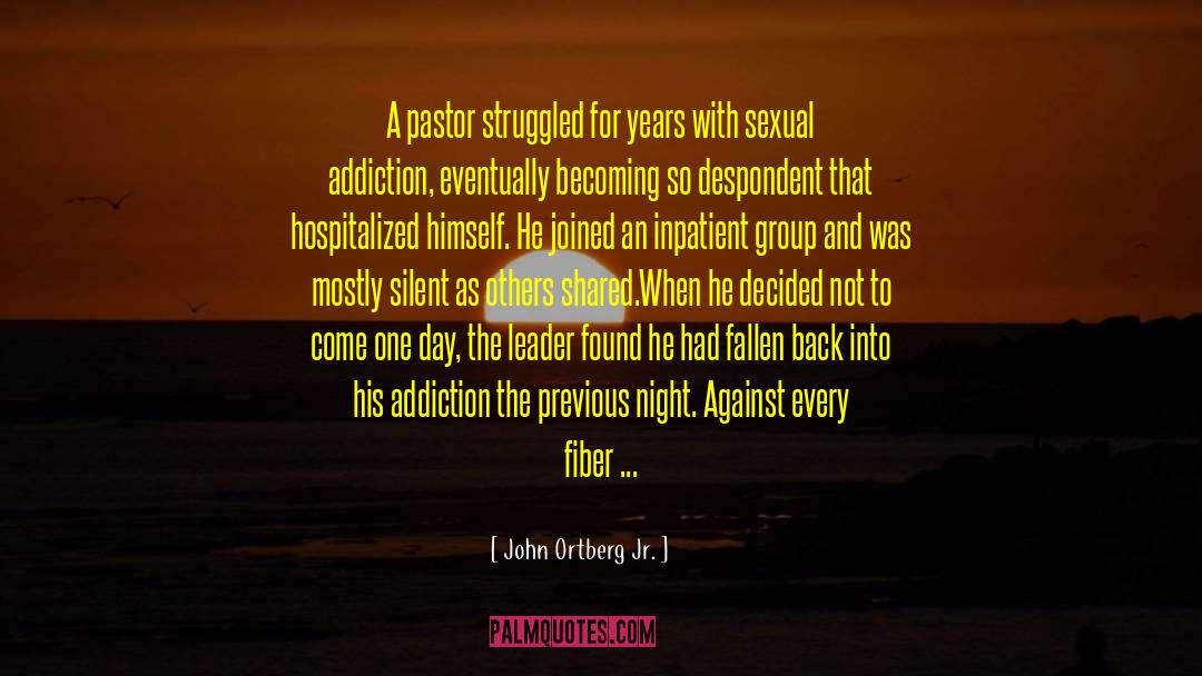 Warnings About Addiction quotes by John Ortberg Jr.