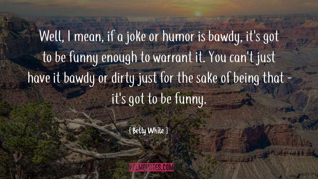Warrant quotes by Betty White