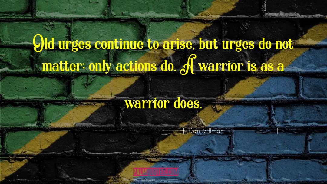 Warrior Ethos quotes by Dan Millman