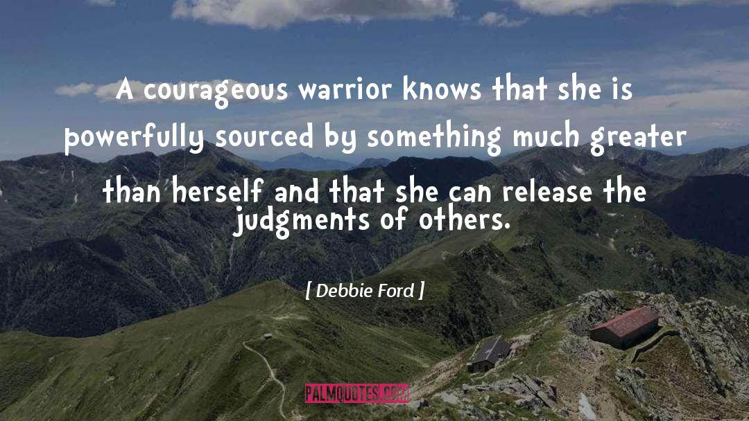 Warrior Qoutes quotes by Debbie Ford