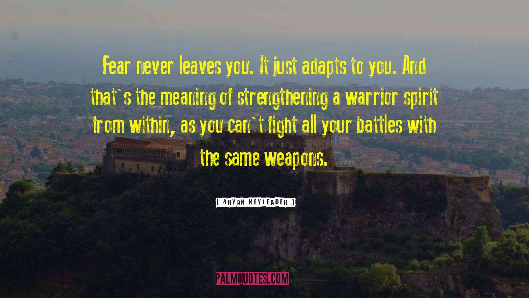 Warrior Qoutes quotes by Bryan Keyleader