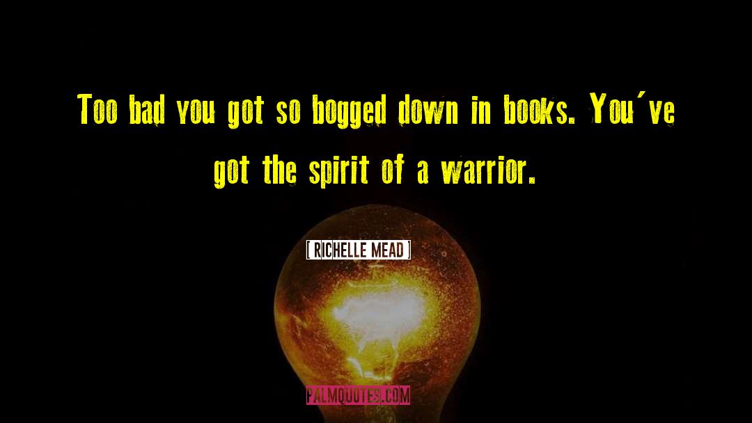 Warrior Spirit quotes by Richelle Mead