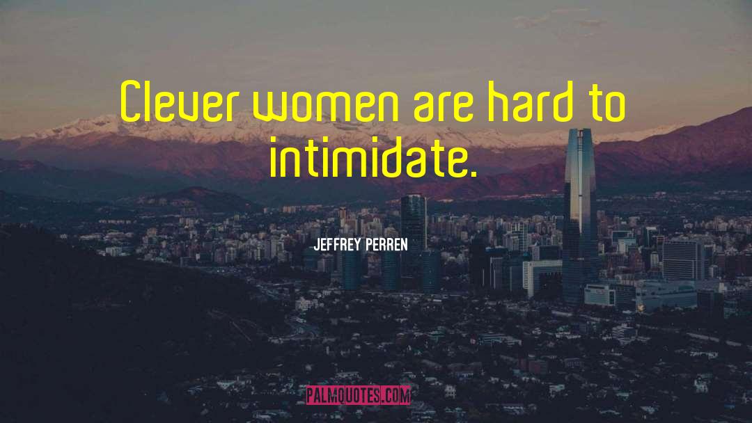 Warrior Women quotes by Jeffrey Perren