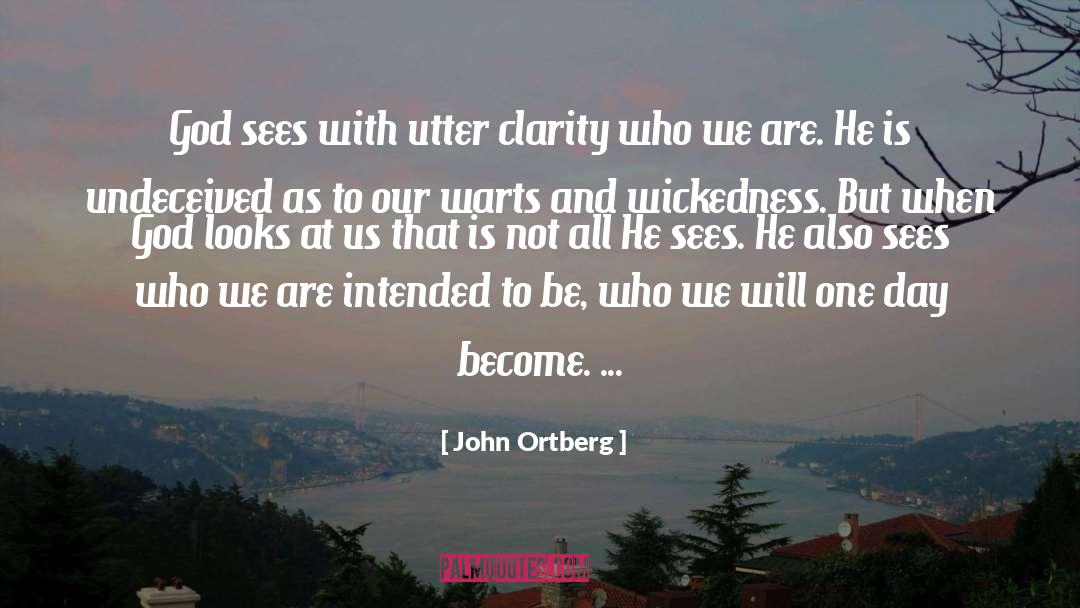 Warts quotes by John Ortberg