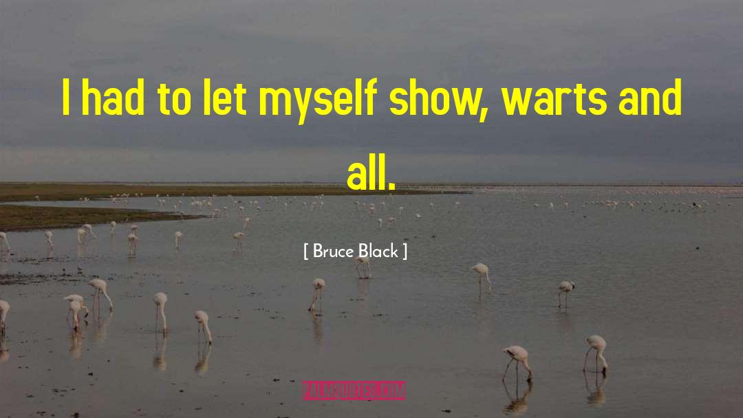 Warts quotes by Bruce Black