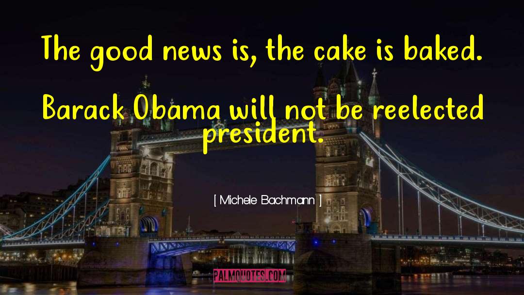 Wasana Cake quotes by Michele Bachmann