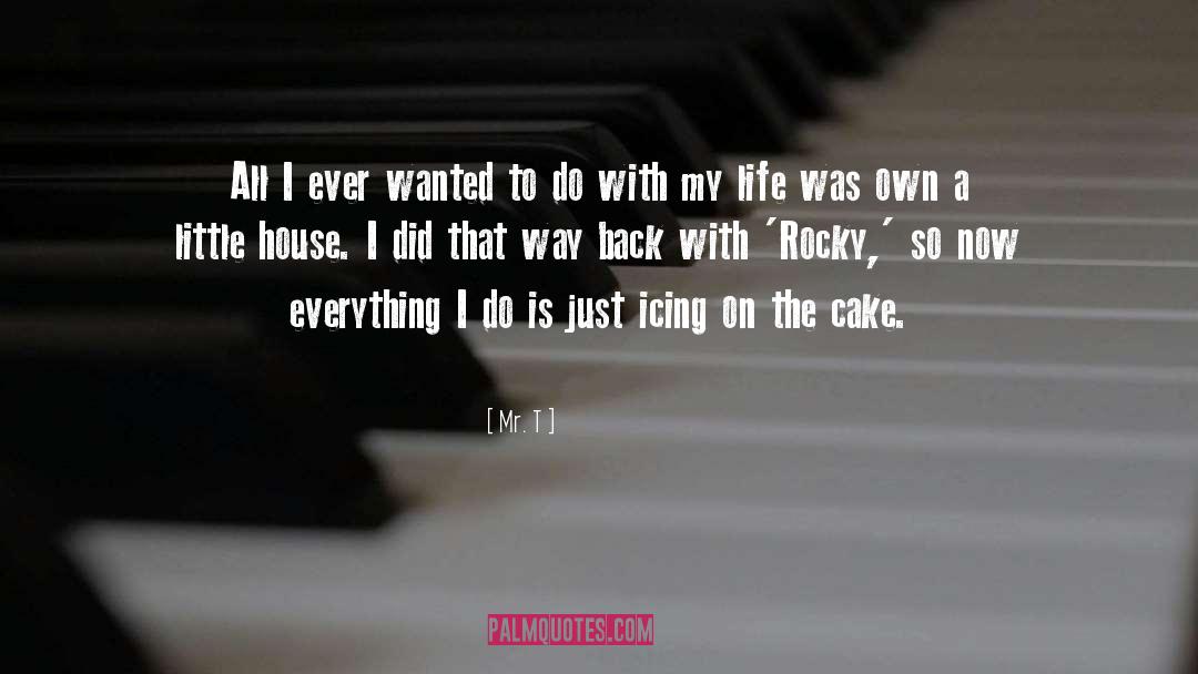Wasana Cake quotes by Mr. T