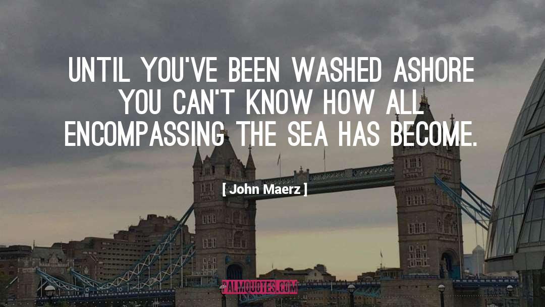 Washed Ashore quotes by John Maerz