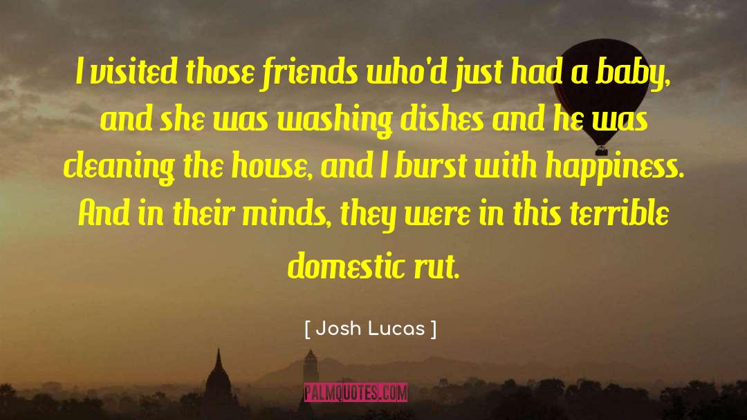 Washing Dishes quotes by Josh Lucas