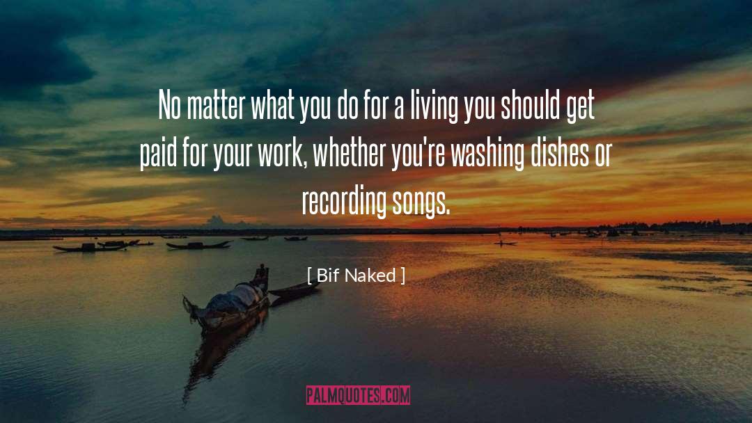 Washing Dishes quotes by Bif Naked