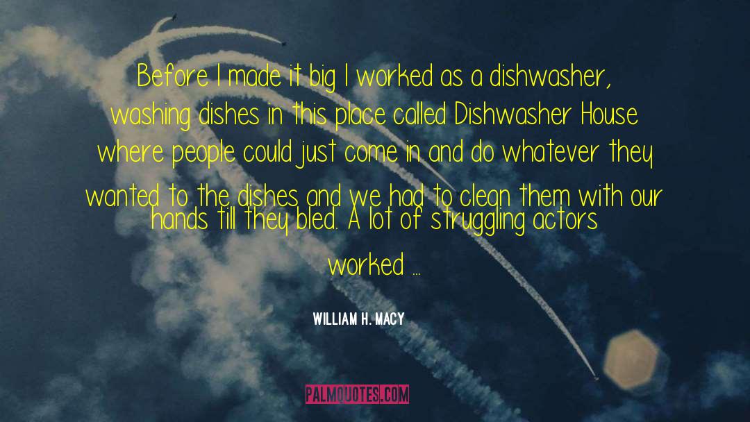 Washing Dishes quotes by William H. Macy