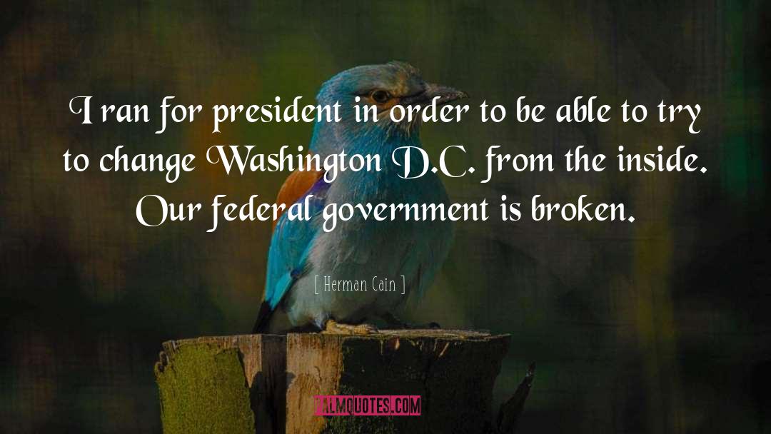 Washington D C quotes by Herman Cain