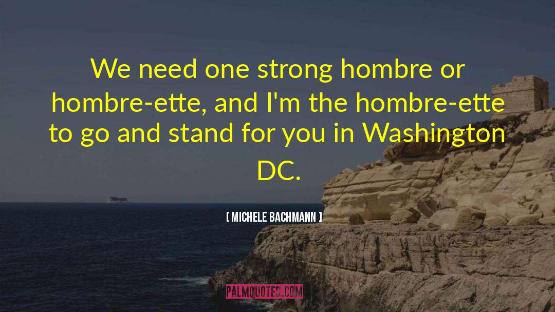 Washington Dc Politics quotes by Michele Bachmann