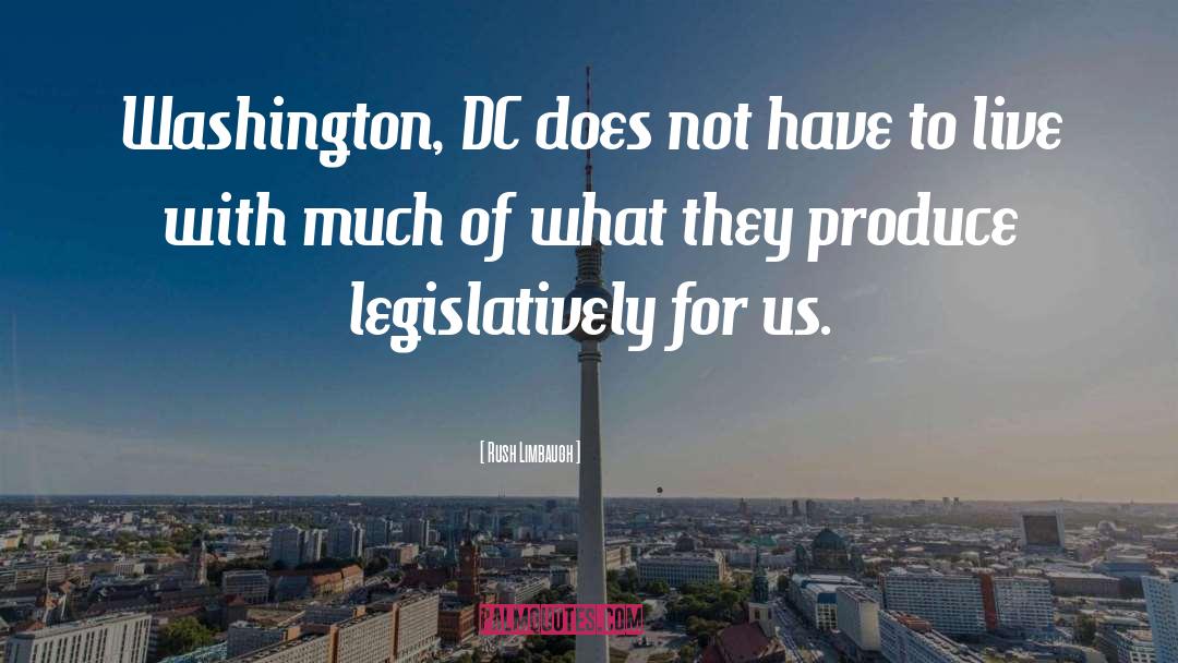 Washington Dc Politics quotes by Rush Limbaugh