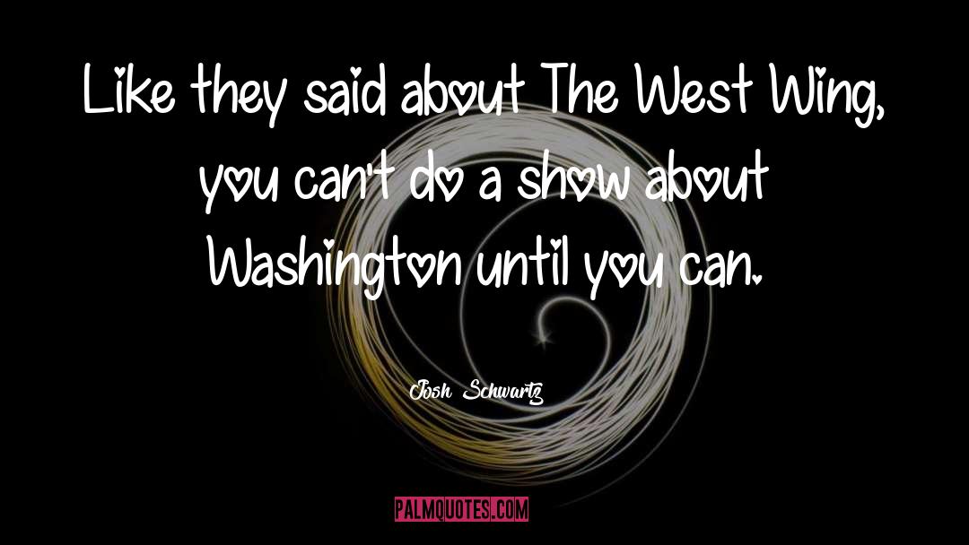 Washington quotes by Josh Schwartz