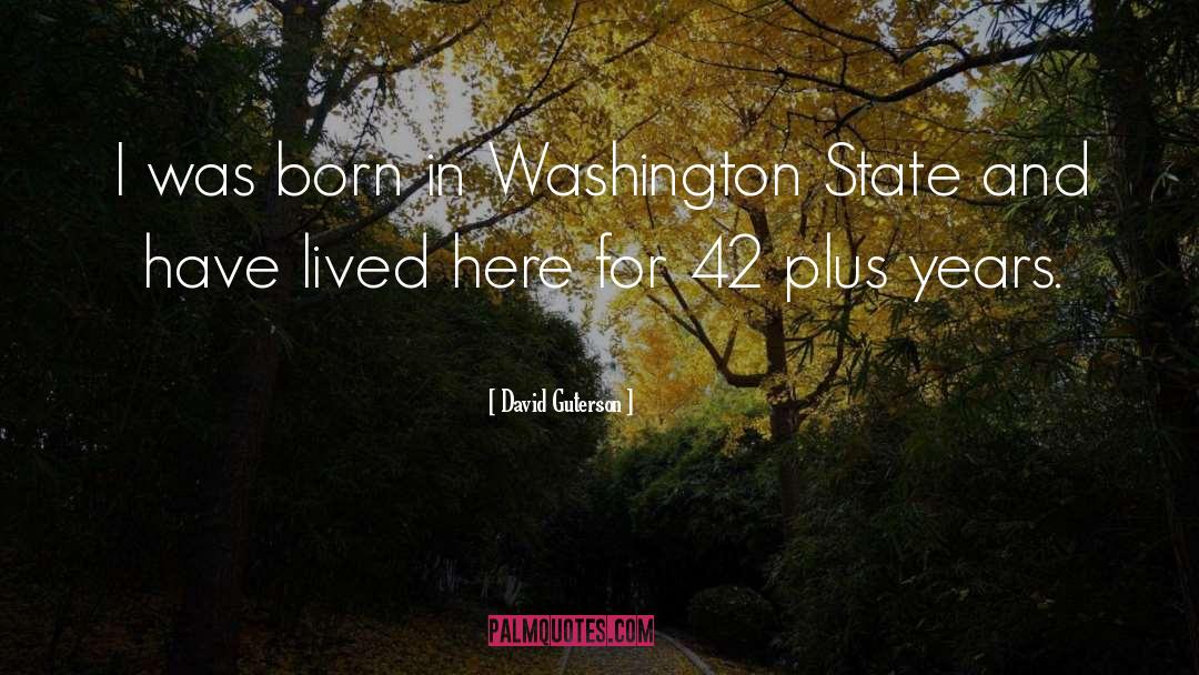 Washington State quotes by David Guterson