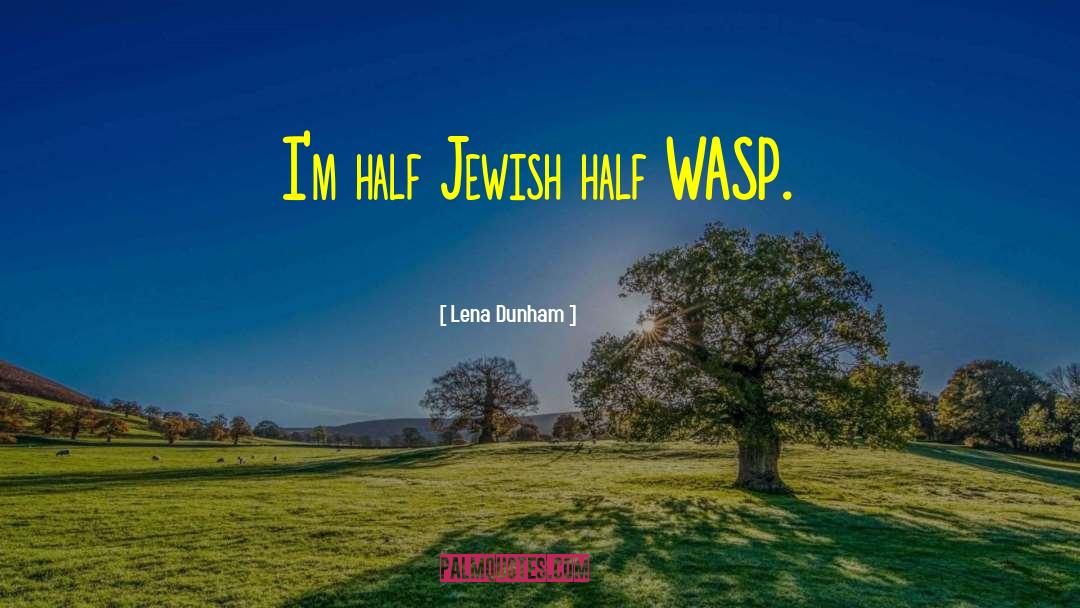 Wasp quotes by Lena Dunham