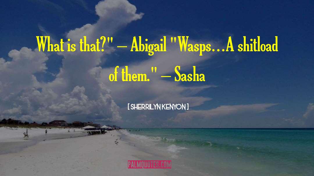 Wasps quotes by Sherrilyn Kenyon