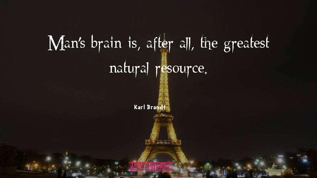 Wastage Natural Resources quotes by Karl Brandt
