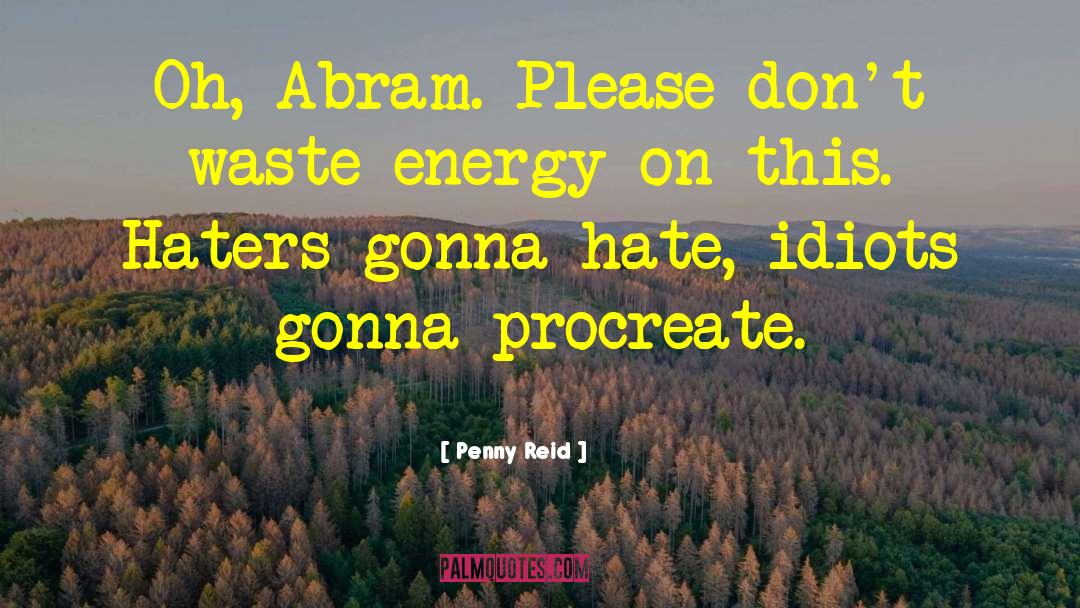 Waste Energy quotes by Penny Reid