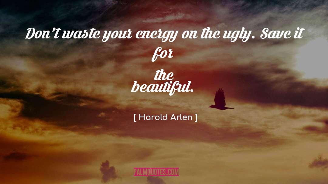 Waste Energy quotes by Harold Arlen