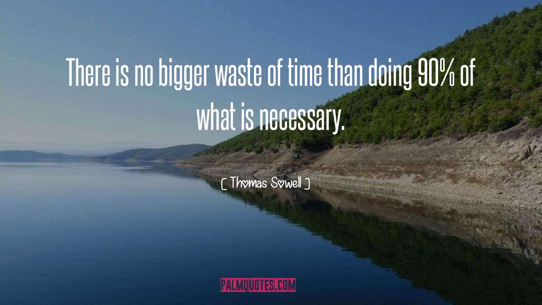 Waste Of Time quotes by Thomas Sowell