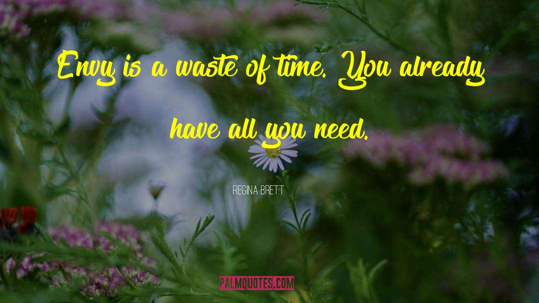 Waste Of Time quotes by Regina Brett