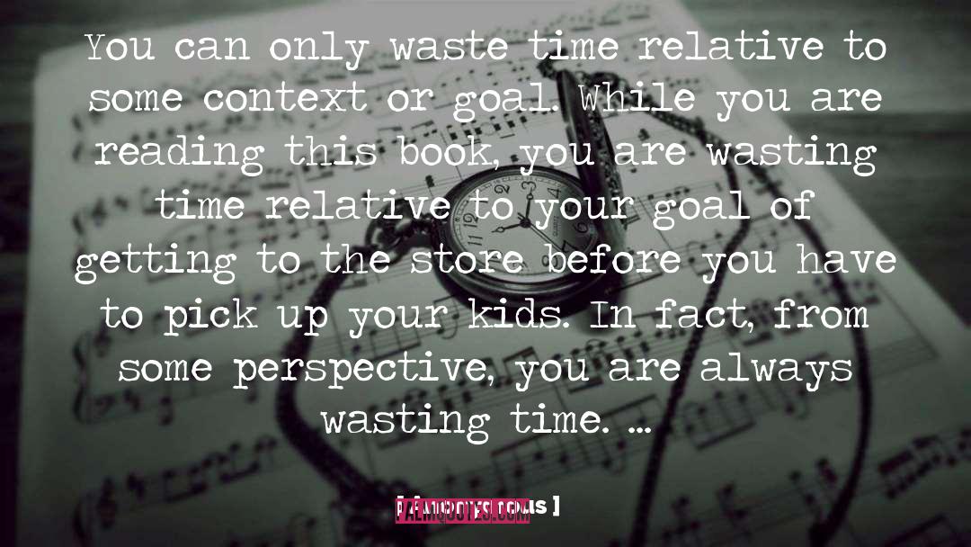 Waste Time quotes by Anonymous