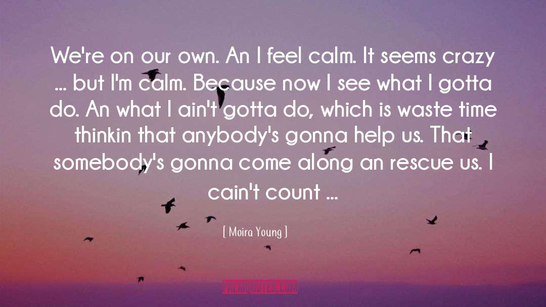 Waste Time quotes by Moira Young