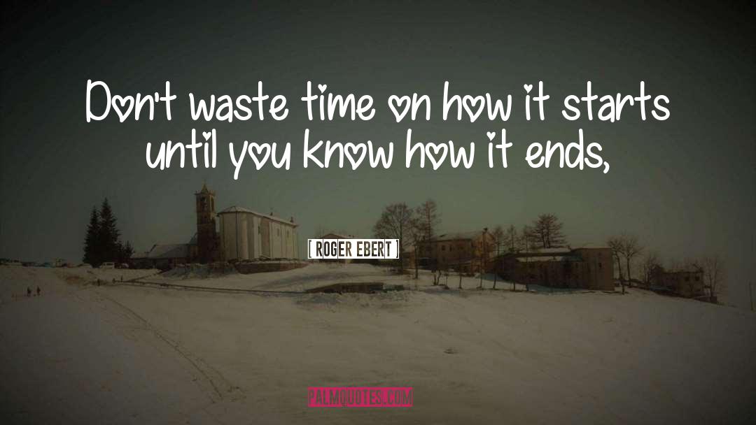 Waste Time quotes by Roger Ebert