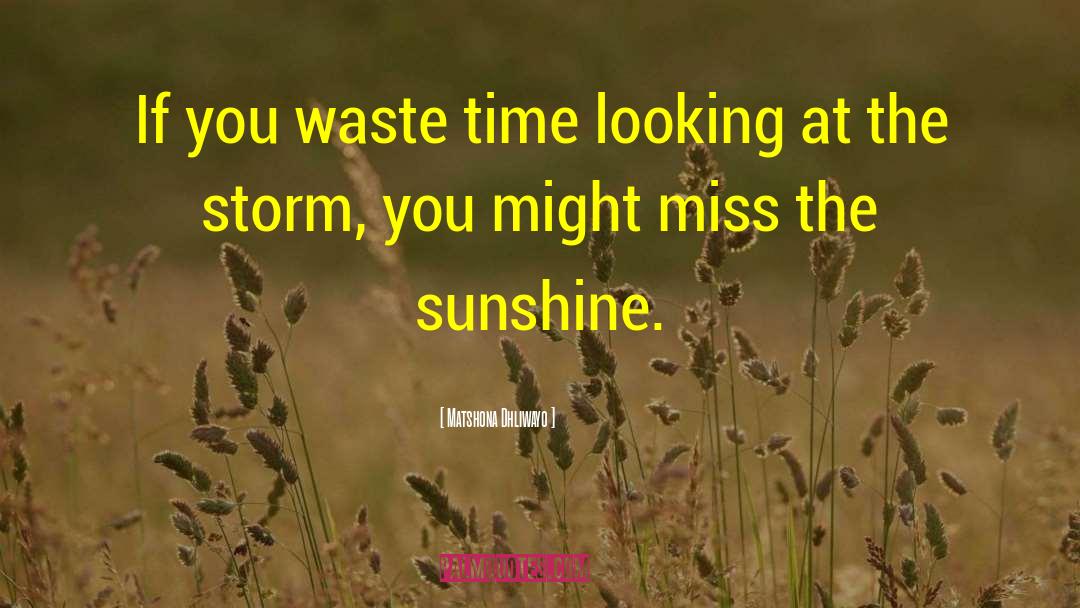 Waste Time quotes by Matshona Dhliwayo