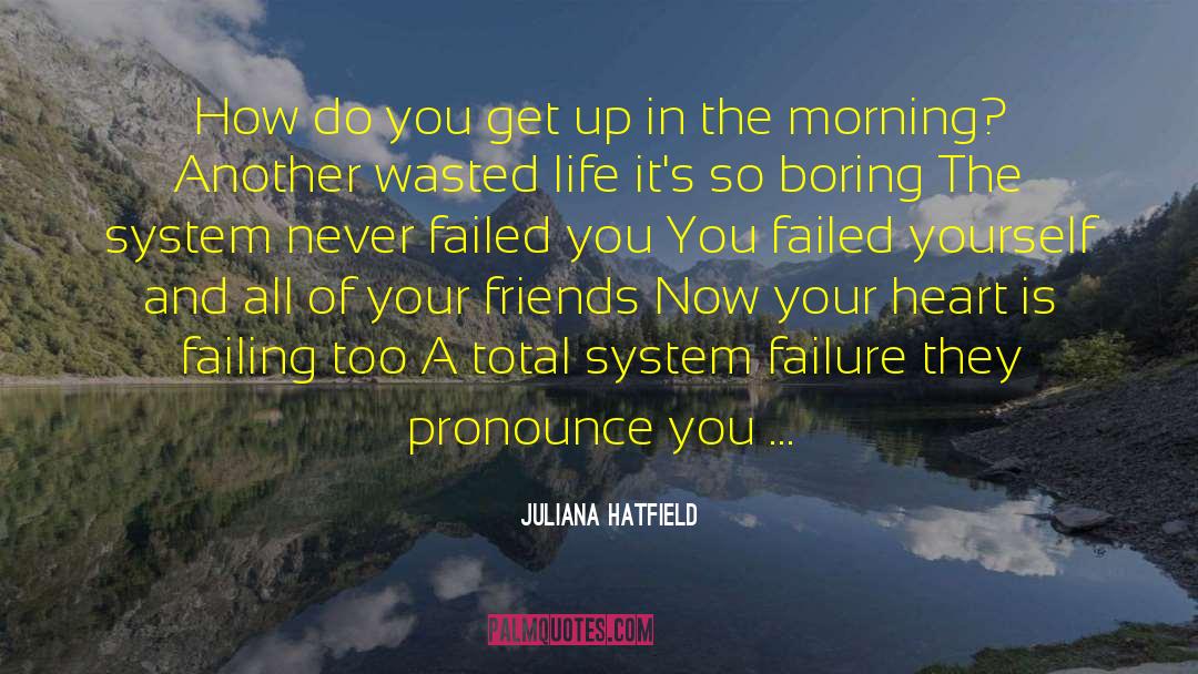 Wasted Life quotes by Juliana Hatfield