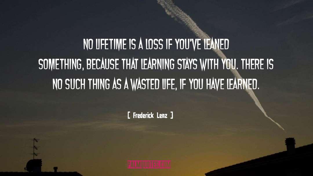 Wasted Life quotes by Frederick Lenz