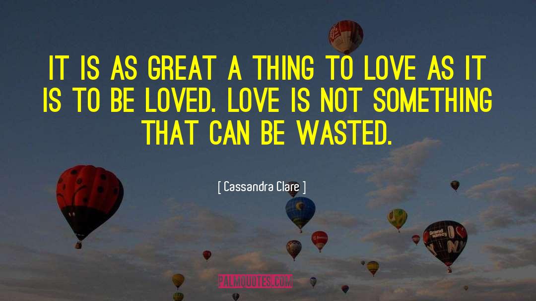 Wasted Love quotes by Cassandra Clare