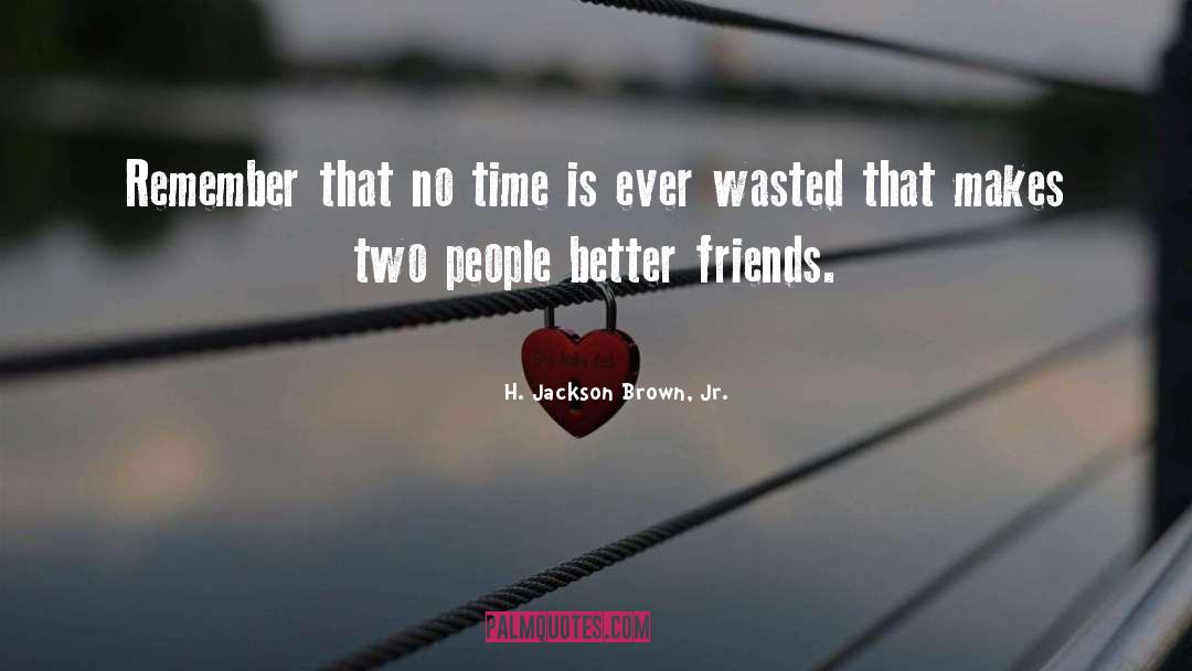 Wasted quotes by H. Jackson Brown, Jr.