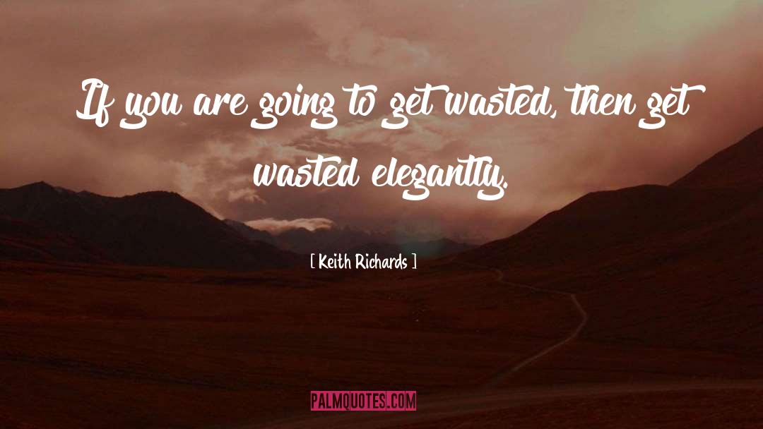 Wasted quotes by Keith Richards