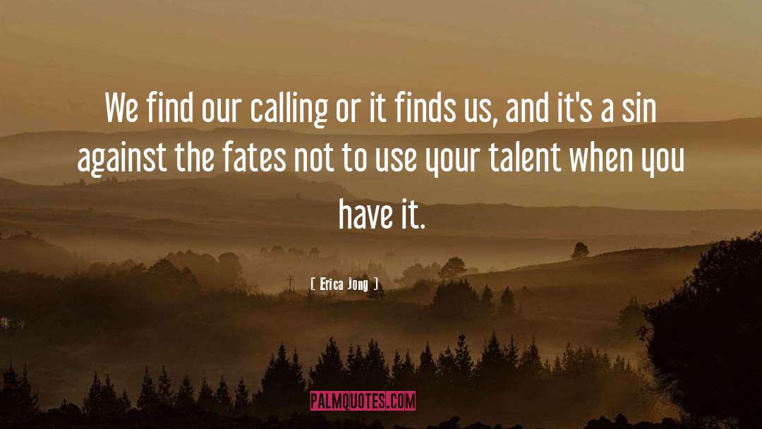Wasted Talent quotes by Erica Jong