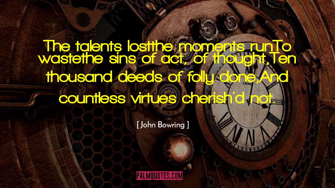 Wasted Talent quotes by John Bowring