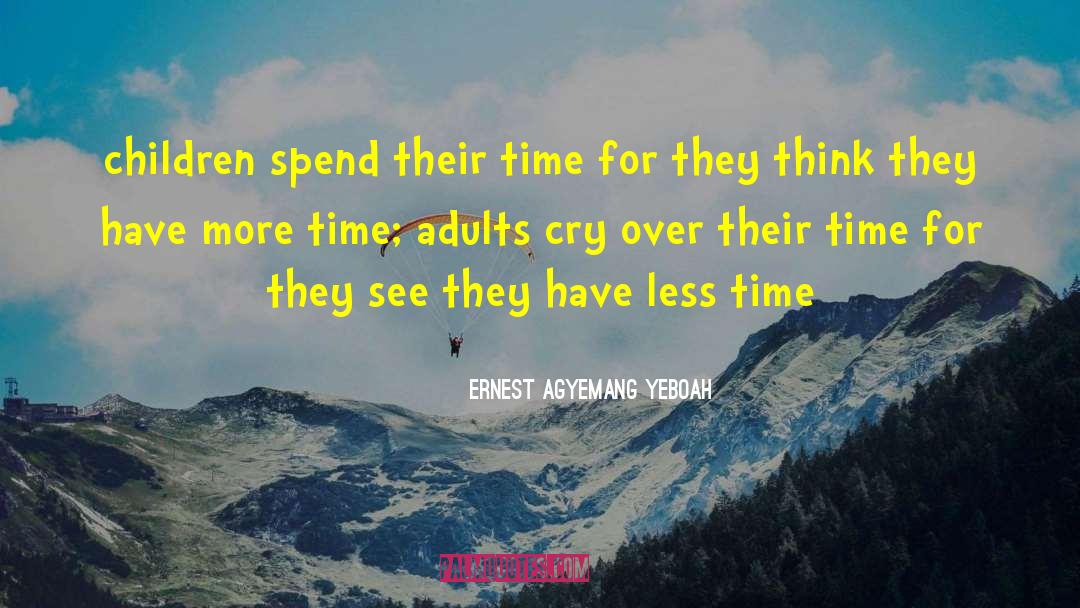 Wasted Time quotes by Ernest Agyemang Yeboah