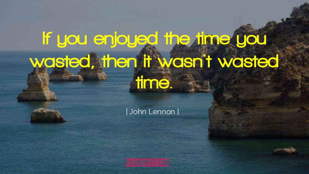 Wasted Time quotes by John Lennon